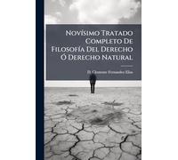 Novísimo Tratado Completo De Filosofía Del Derecho Ó Derecho Natural