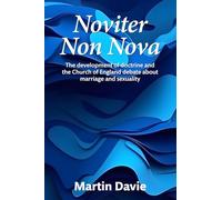 Noviter Non Nova: The development of doctrine and the Church of England debate about marriage and sexuality