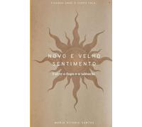 Novo e velho sentimento: Entre o fogo e o silêncio