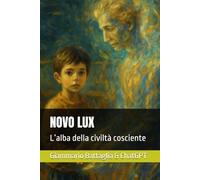 NOVO LUX: L’alba della civiltà cosciente