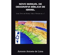 NOVO MANUAL DE GEOGRAFIA BÍBLICA DE ISRAEL: Israel: Terra de Montes, Vales e Planícies - V. 1.