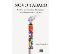 NOVO TABACO: Como a economia da atenção sequestrou nossas mentes