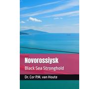 Novorossiysk: Black Sea Stronghold (Gateways of the North: Russia’s Ports)