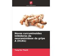 Novos curcuminoides inibidores da neuraminidase da gripe A (H1N1)