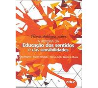 NOVOS DIÁLOGOS SOBRE - A HISTÓRIA DA EDUCAÇÃO DOS SENTIDOS E DAS SENSIBILIDADE [paperback] OLIVEIRA, MARCUS AURELIO TABORDA DE