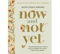 Now and Not Yet Bible Study Guide plus Streaming Video: Discovering Six Ways God Is More Faithful Than You Know