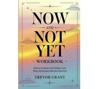 Now and Not Yet Workbook: Hold on to Hope in the Waiting Even When the Promise Feels Far From Here