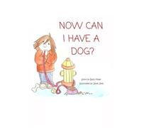 Now Can I Have a Dog?