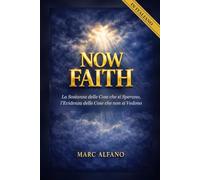 Now Faith: La Sostanza delle Cose che si Sperano, l'Evidenza delle Cose che non si Vedono