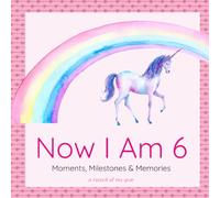 Now I Am 6: Moments, Milestones & Memories - Birthday Keepsake & Memory Journal for 6 Year Old Girls Edition (The "Now I Am..." Keepsake Series)
