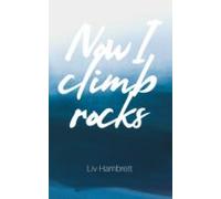 Now I Climb Rocks (ebook)
