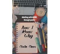 NOW I KNOW WHY: Adulting with ADHD through poetry