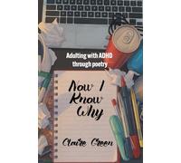 NOW I KNOW WHY: Adulting with ADHD through poetry
