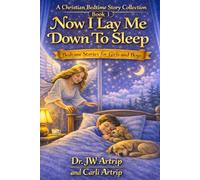 Now I Lay Me Down To Sleep: Bedtime Stories for Girls and Boys: Parables, Prayers, Reflections, Scriptures, and Gentle Life Lessons, Ages 2-8