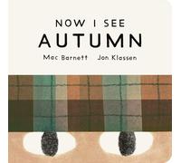 Now I See Autumn: One of four seasonal baby board books from a multi-award winning, New York Times bestselling duo (Now I See Collection)