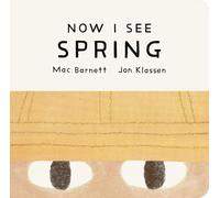 Now I See Spring: One of four seasonal baby board books from a multi-award winning, New York Times bestselling duo (Now I See Collection)