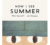 Now I See Summer: One of four seasonal baby board books from a multi-award winning, New York Times bestselling duo (Now I See Collection)