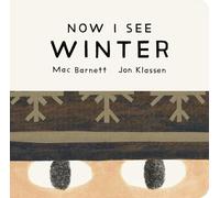 Now I See Winter: One of four seasonal baby board books from a multi-award winning, New York Times bestselling duo (Now I See Collection)