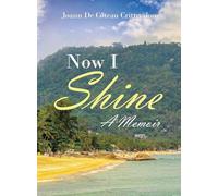 Now I Shine: A Memoir