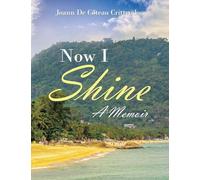 Now I Shine: A Memoir