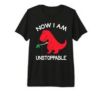 Now I'm Unstoppable - Funny T-Rex Dinosaur Camiseta Premium