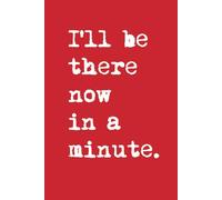 Now in a minute Notebook: Red Journal, 100 Page Wide Ruled 6x9 Writing Book, Gift for Wales Lovers and Welsh Humor Fans, Hardback, Birthday, Christmas, Stocking Stuffer