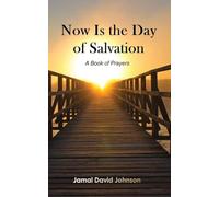 Now Is the Day of Salvation: A Book of Prayers