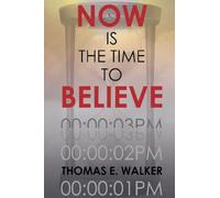 Now is the Time to Believe