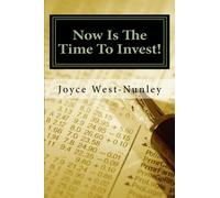 Now Is The Time To Invest!: Identify and Eliminate Your Fear of Investing