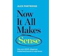 Now it all makes sense: Hoe een ADHD-diagnose helderheid bracht in mijn leven