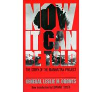 Now It Can Be Told: The Story of the Manhatten Project (Quality Paperbacks Series)