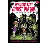 Now Museum, Now You Don't: Volume 9 (Desmond Cole Ghost Patrol)
