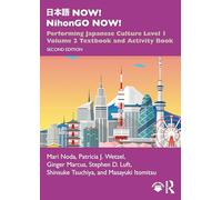 日本語 NOW! NihonGO NOW!: Performing Japanese Culture - Level 1 Volume 2 Textbook and Activity Book