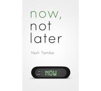 Now, Not Later