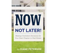 Now, Not Later! with Diane Peterson: Making Confident Decisions for Your Next Chapter in Real Estate