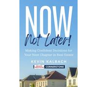 Now, Not Later! with Kevin Kalbach: Making Confident Decisions for Your Next Chapter in Real Estate