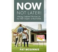 Now, Not Later! with Pat McGinnis: Making Confident Decisions for Your Next Chapter in Real Estate