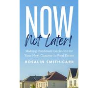 Now, Not Later! with Rosalin Smith-Carr: Making Confident Decisions for Your Next Chapter in Real Estate