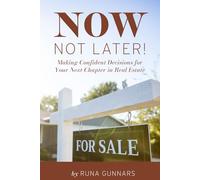 Now, Not Later! with Runa Gunnars: Making Confident Decisions for Your Next Chapter in Real Estate