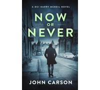 Now or Never: A Scottish Crime Mystery: 19 (A DCI Harry McNeil Crime Thriller)