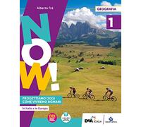 Now! Progettiamo oggi come vivremo domani. Con Regioni, Atlante operativo, Agenda per lo sviluppo sostenibile. Per la Scuola media. Con e-book. Con espansione online (Vol. 1)