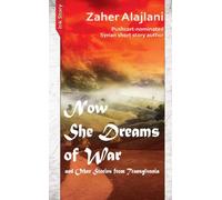 Now She Dreams of War and Other Stories from Transylvania - Zaher Alajlani, Editie in limba engleza