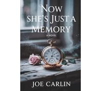 Now She’s Just a Memory: A Novel