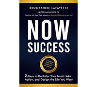 Now Success: 8 Keys to Declutter Your Mind, Take Action, and Design the Life You Want - (Black and White Pictures Inside Book)