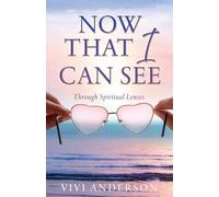 Now That I Can See: Through Spiritual Lenses (And He Walks with Me, and He Talks with Me)