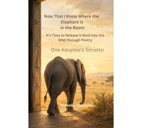 Now That I know Where the Elephant is in the Room, It's Time to Release it Back into the Wild Through Poetry: One Adoptee's Sonetto