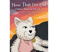 Now that I'm Old: Charlie's Rules for Life Vol. 2