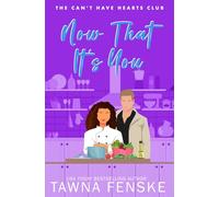 Now That It's You: A forbidden romance between a runaway bride and the guy who never got over his brother’s ex (The Can't Have Hearts Club)