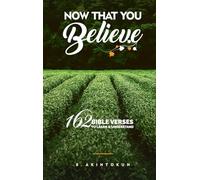 Now That You Believe: 162 Bible Verses To Learn & Understand