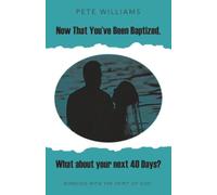 Now That You’ve Been Baptized, What about your next 40 Days?: Bonding with the Spirit of God.